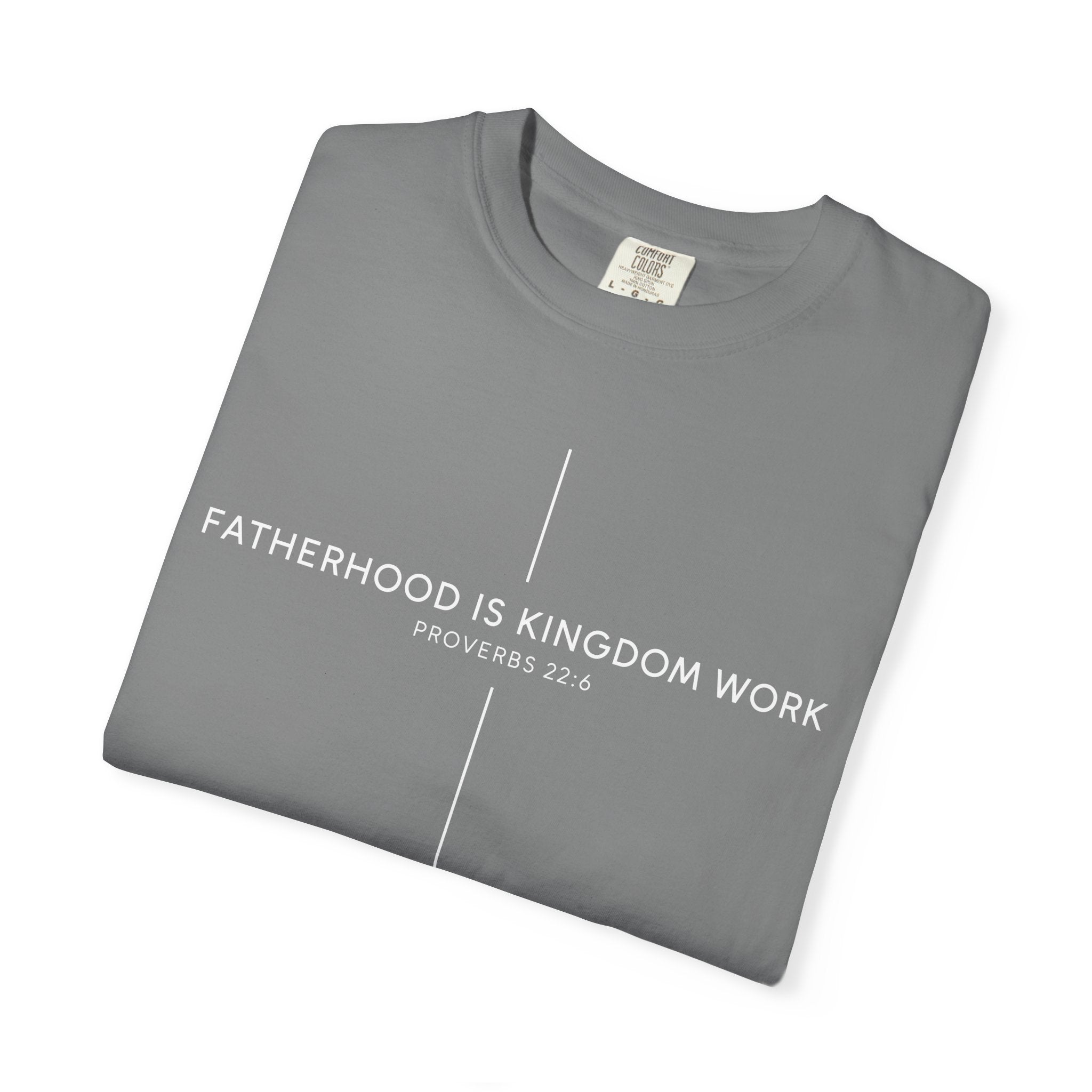 Fatherhood Is Kingdom Work T-Shirt — Christian Dad Tee (Proverbs 22:6)