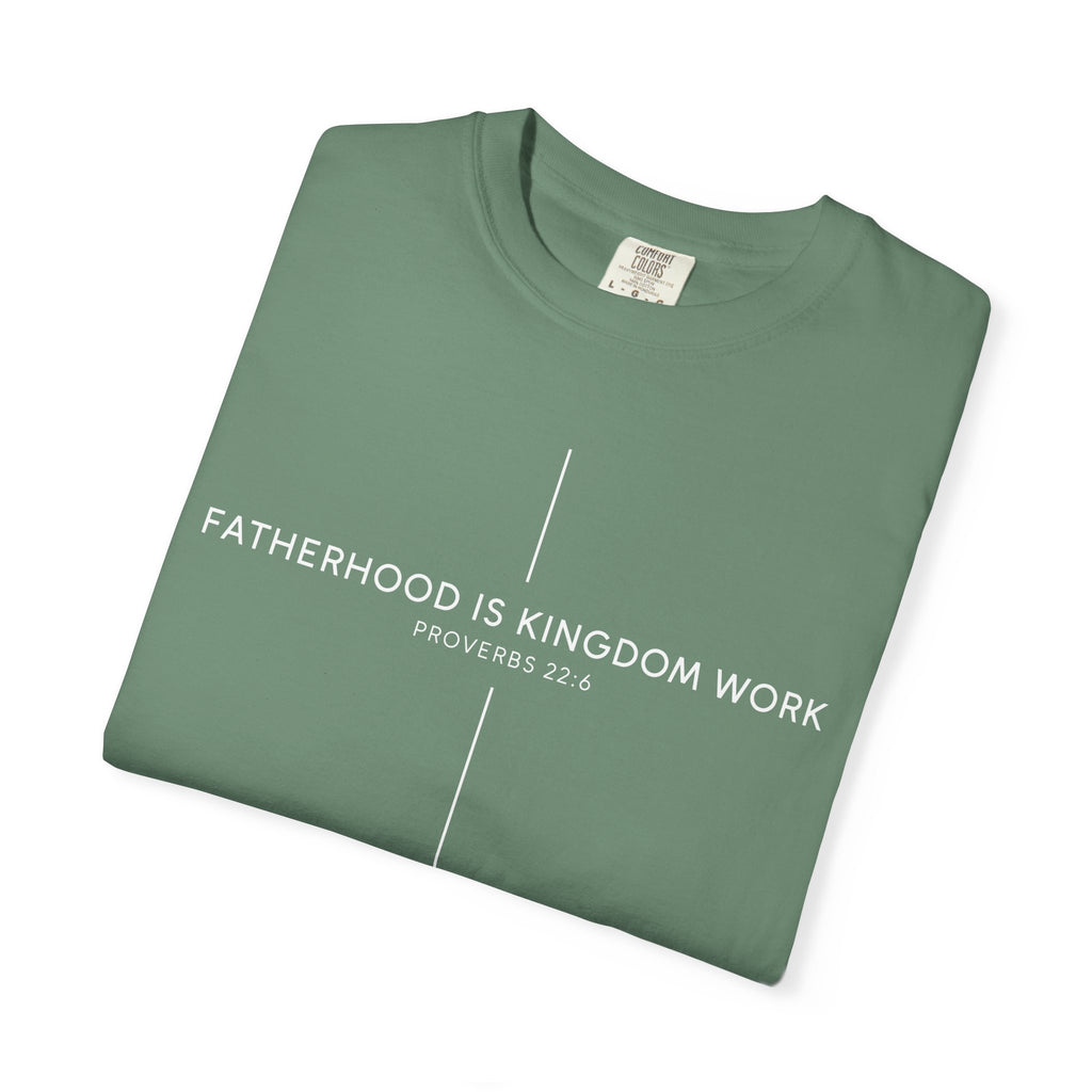 Fatherhood Is Kingdom Work T-Shirt — Christian Dad Tee (Proverbs 22:6)