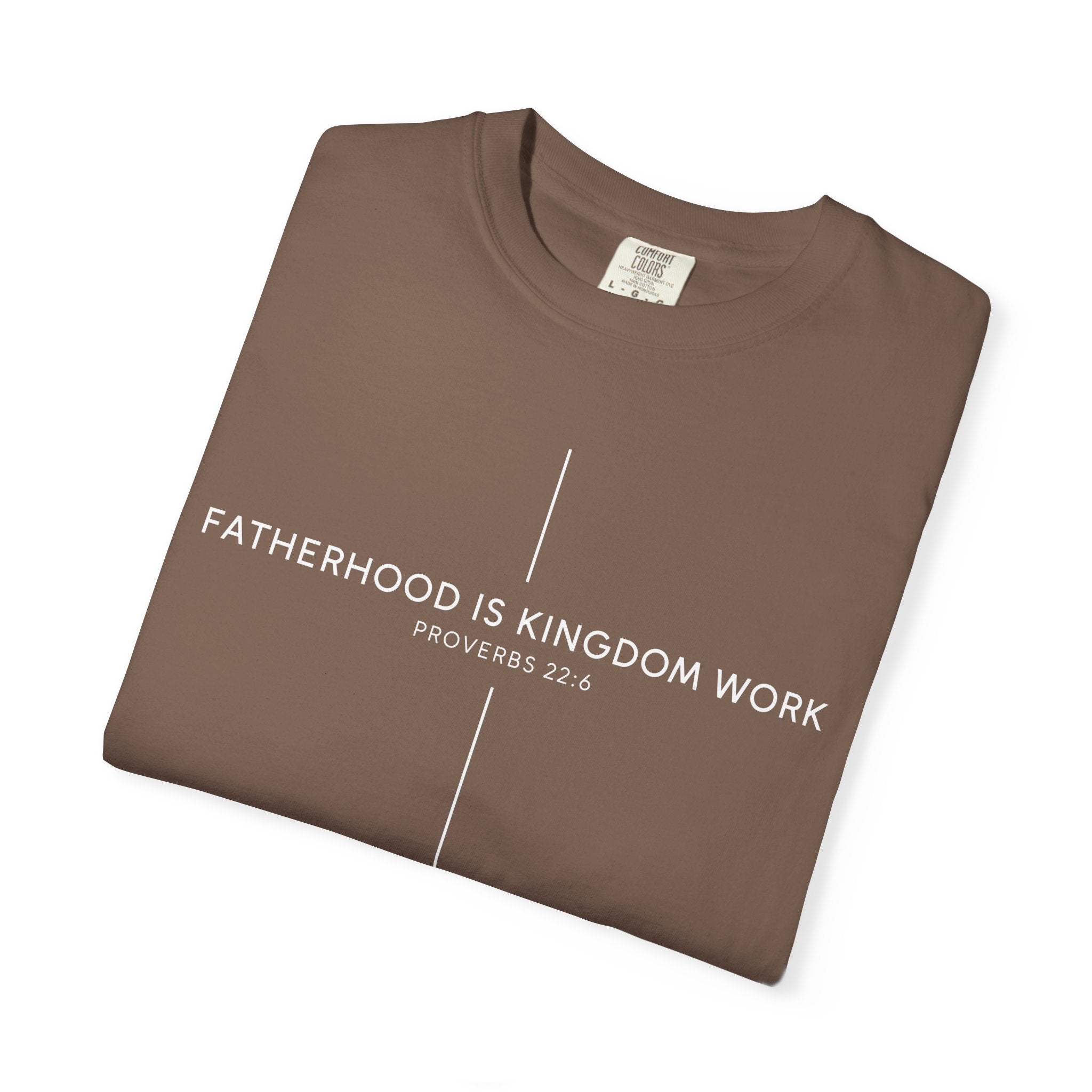 Fatherhood Is Kingdom Work T-Shirt — Christian Dad Tee (Proverbs 22:6)
