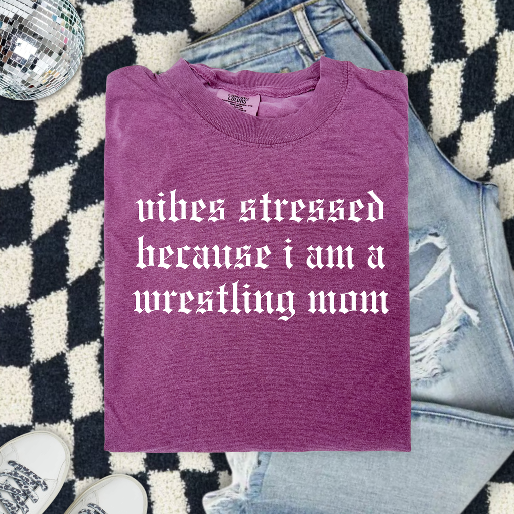 Wrestling Mom Comfort Colors T-Shirt — “Vibes Stressed Because I Am A Wrestling Mom” Graphic Tee