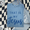 That Is My Jesus Comfort Color T‑Shirt — Christian Faith Graphic Tee