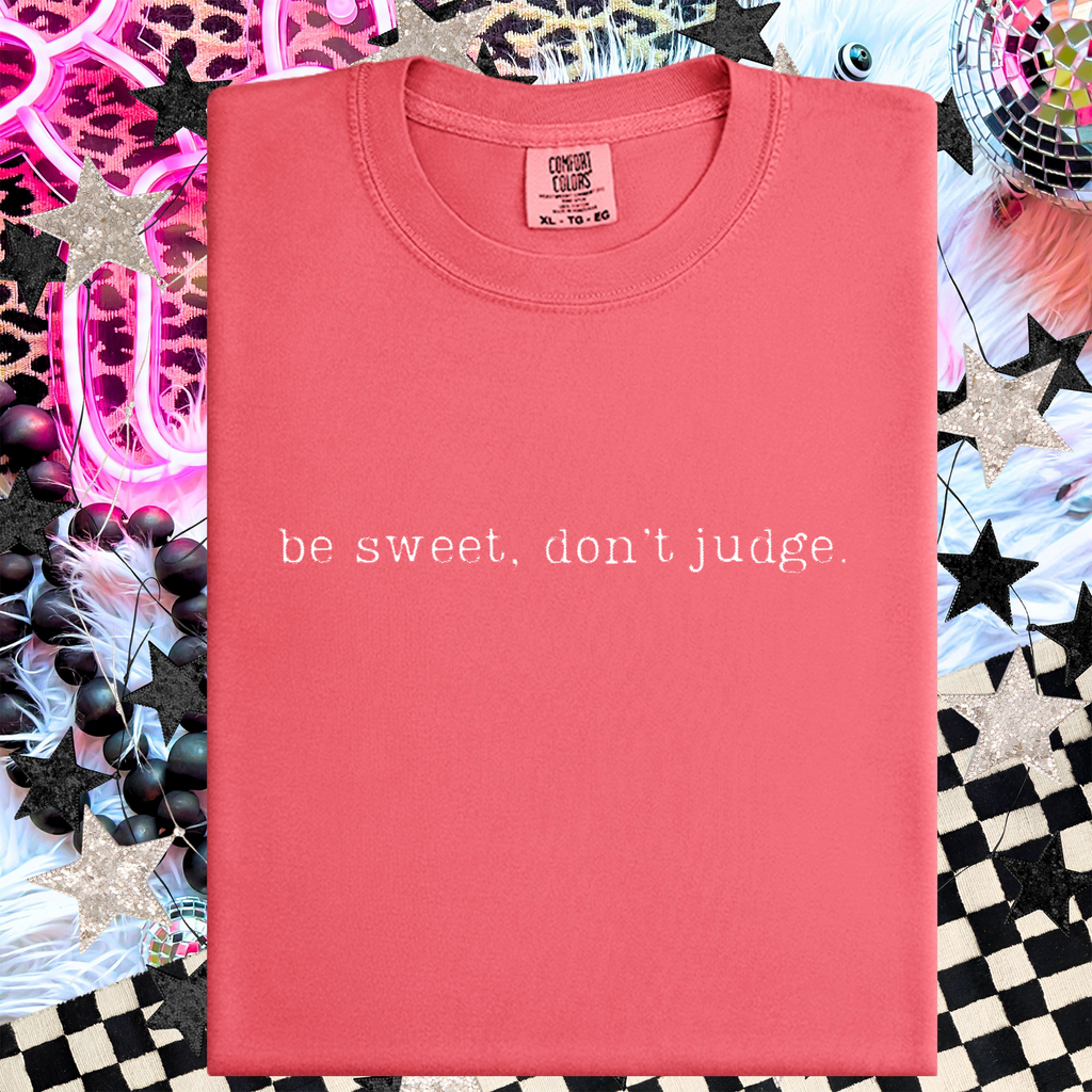 OkieMom Exclusive — "Y'all Be Sweet Don’t Judge" Comfort Colors Tee