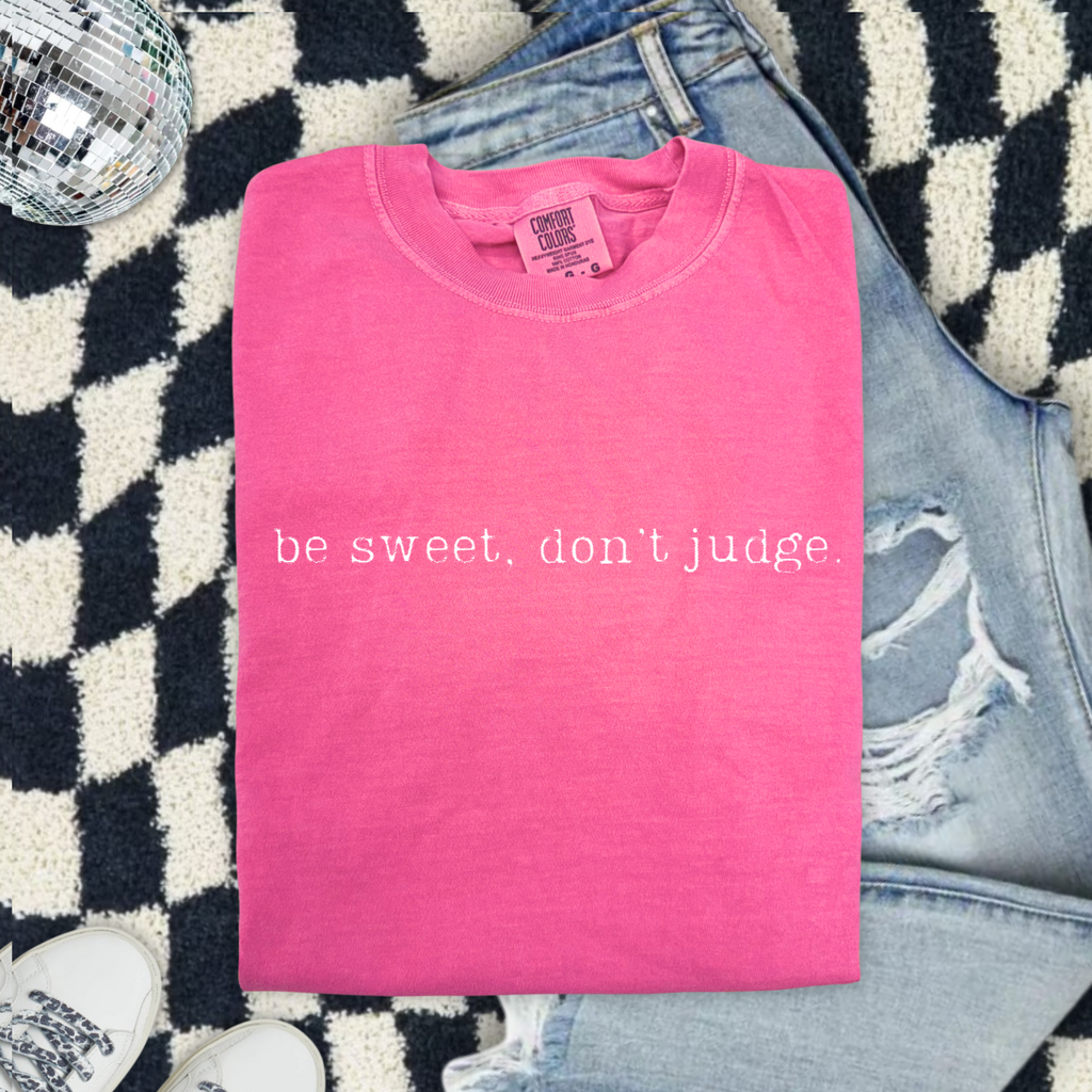 OkieMom Exclusive — "Y'all Be Sweet Don’t Judge" Comfort Colors Tee
