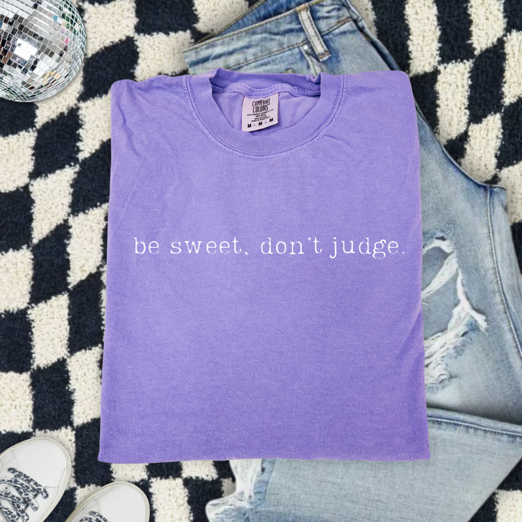 OkieMom Exclusive — "Y'all Be Sweet Don’t Judge" Comfort Colors Tee