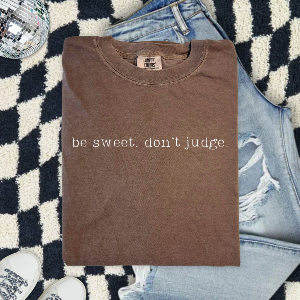 OkieMom Exclusive — "Y'all Be Sweet Don’t Judge" Comfort Colors Tee