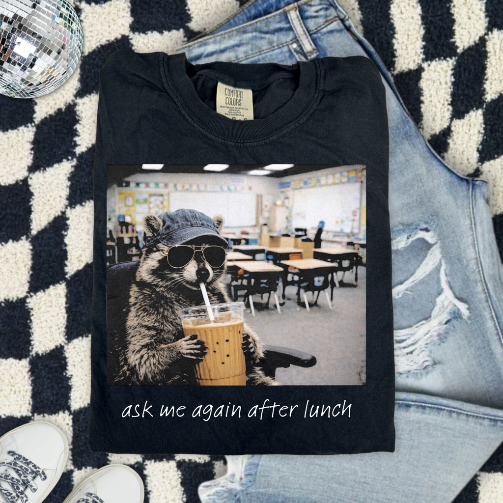 Raccoon T-Shirt — "Ask Me Again After Lunch" Casual Tee