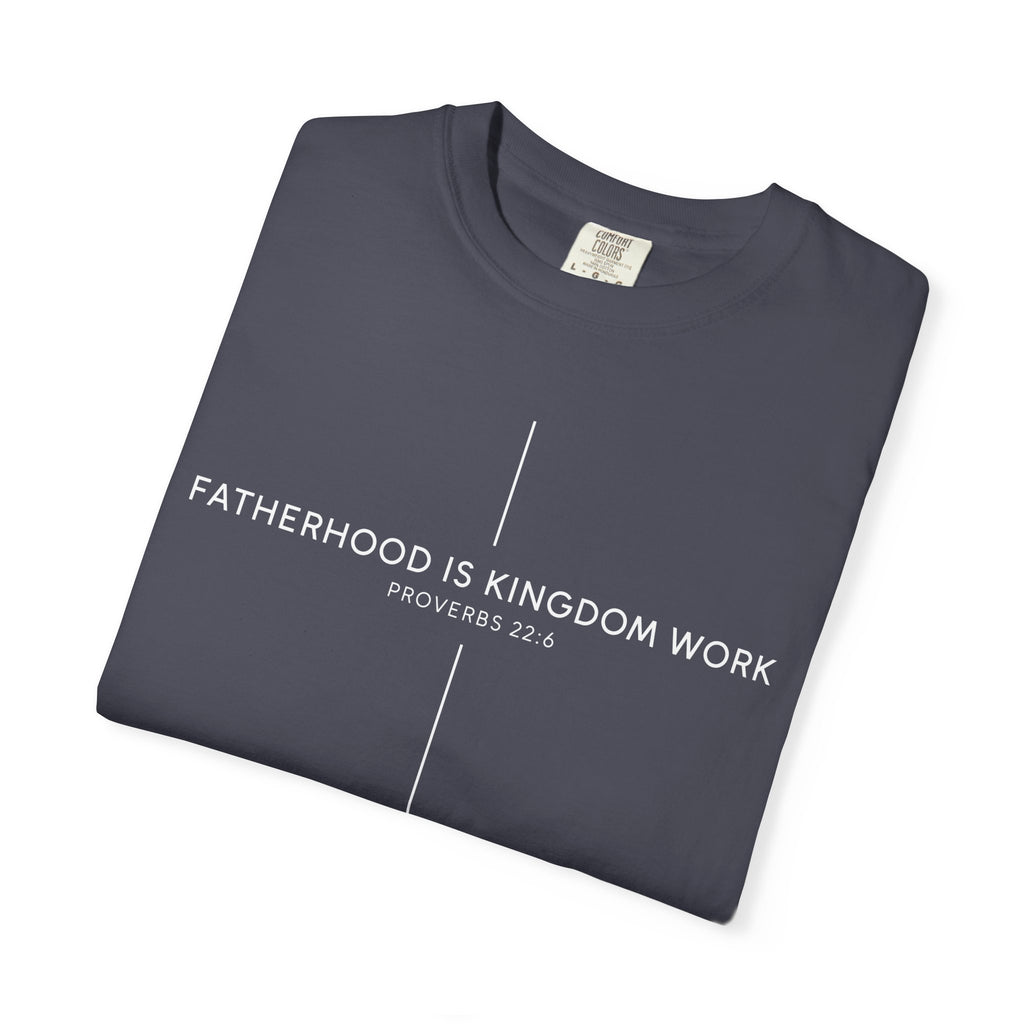 Fatherhood Is Kingdom Work T-Shirt — Christian Dad Tee (Proverbs 22:6)