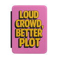 Kindle Case — "Loud Crowd, Better Plot" Bold Retro Typography eReader Cover