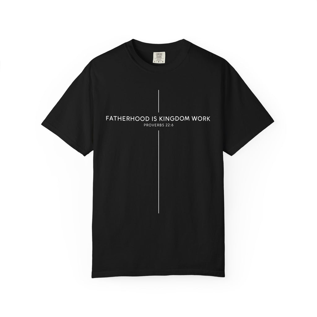 Fatherhood Is Kingdom Work T-Shirt — Christian Dad Tee (Proverbs 22:6)