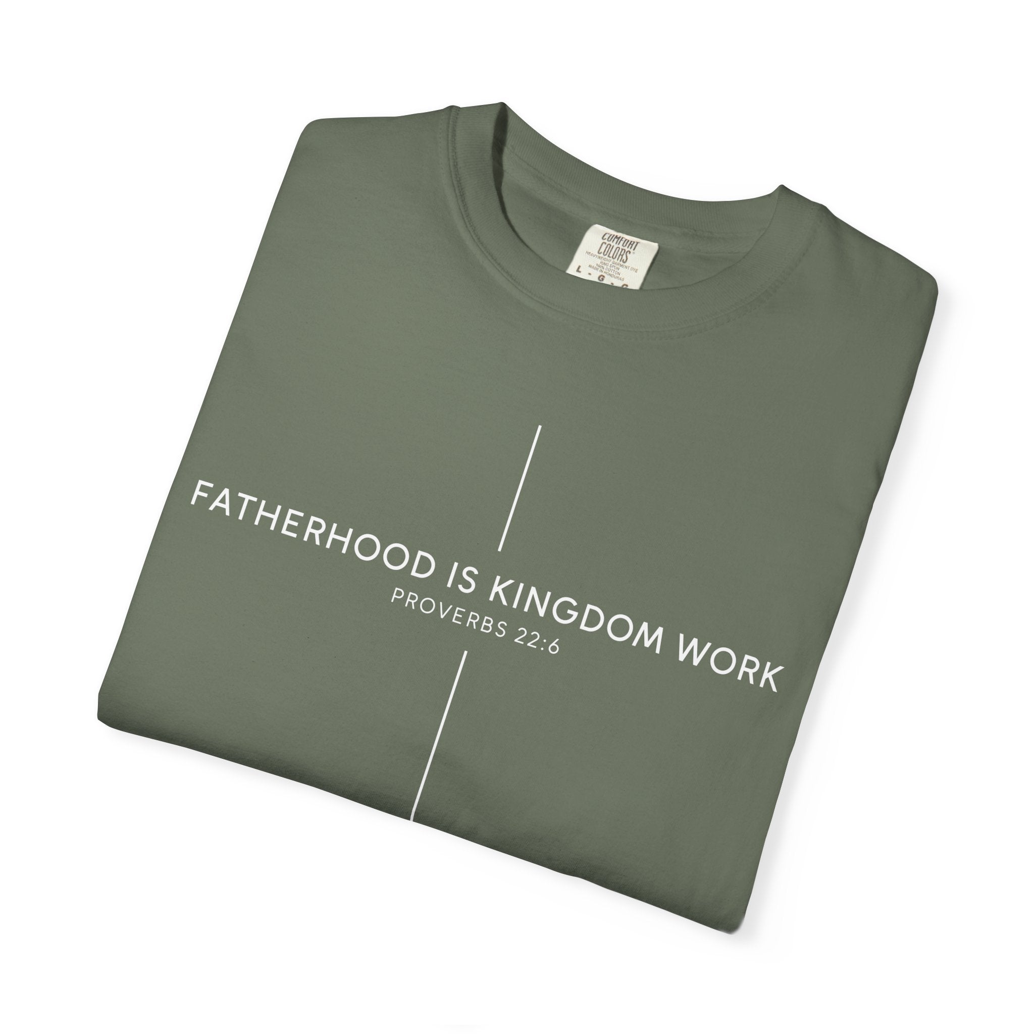 Fatherhood Is Kingdom Work T-Shirt — Christian Dad Tee (Proverbs 22:6)