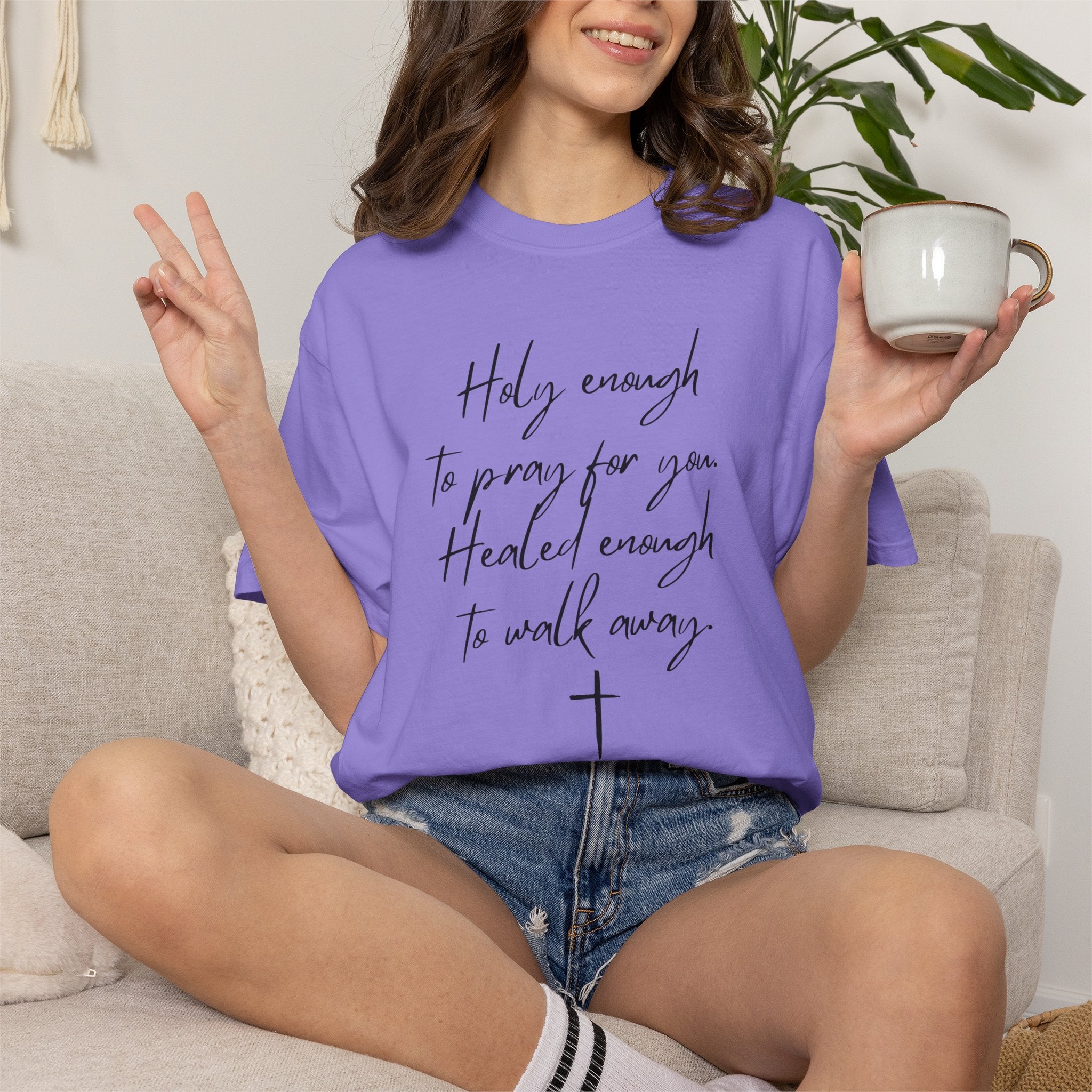 Christian Script T-Shirt – "Holy enough to pray for you, Healed enough to walk away"