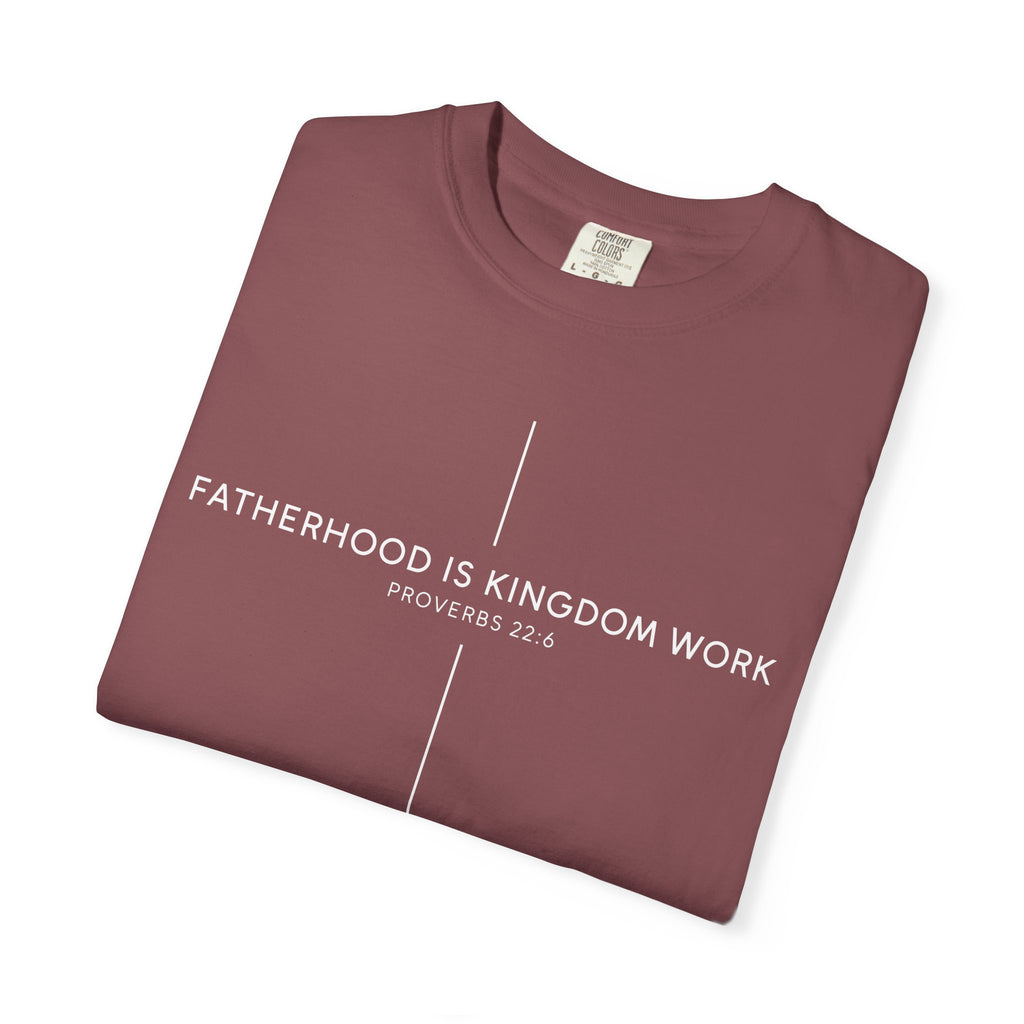 Fatherhood Is Kingdom Work T-Shirt — Christian Dad Tee (Proverbs 22:6)