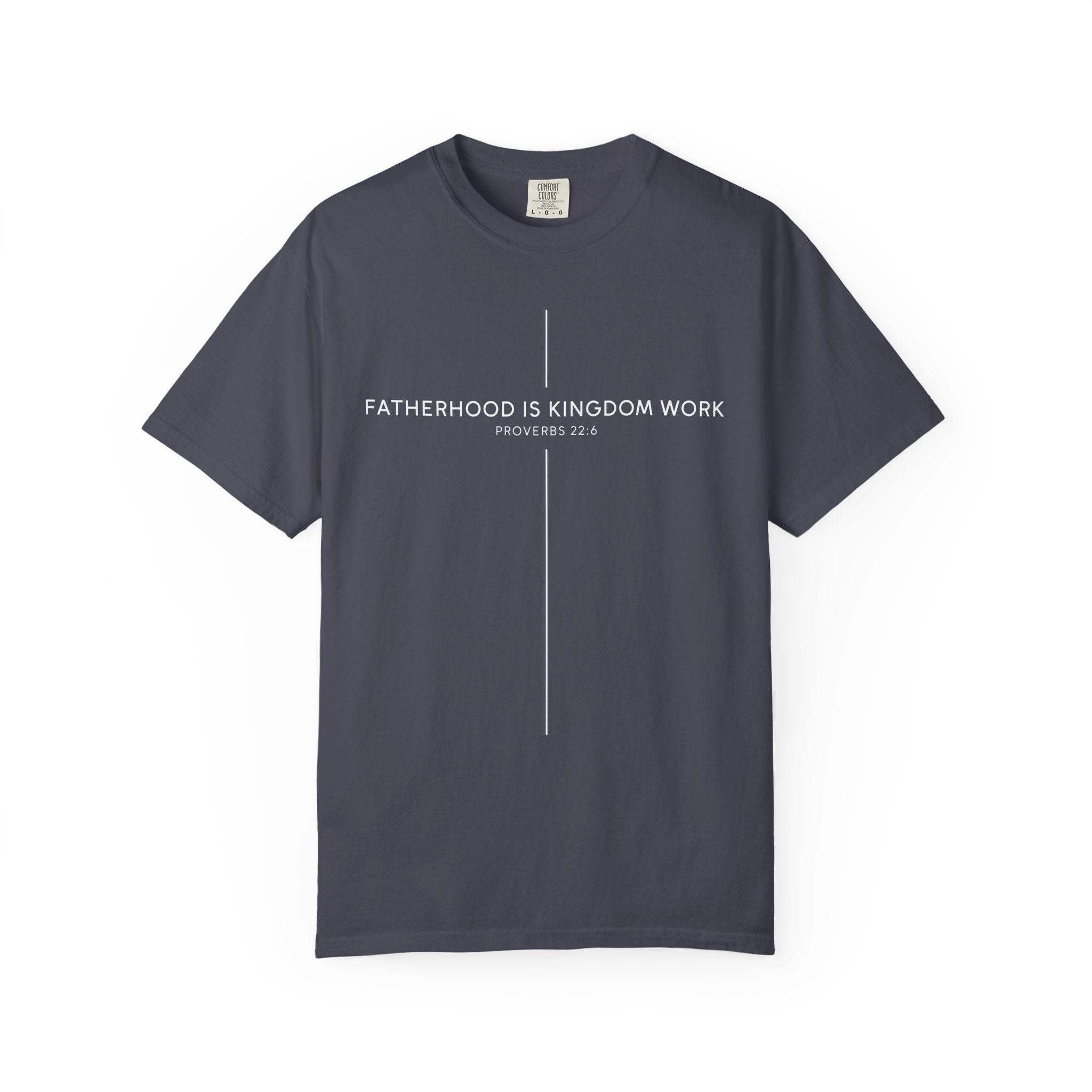 Fatherhood Is Kingdom Work T-Shirt — Christian Dad Tee (Proverbs 22:6)
