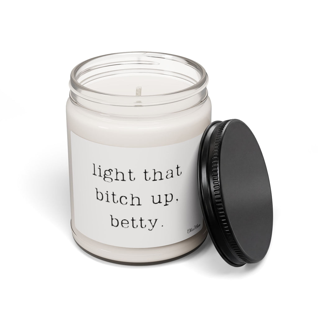 OkieMom Exclusive— "light that bitch up. Betty."  9 oz. Candle