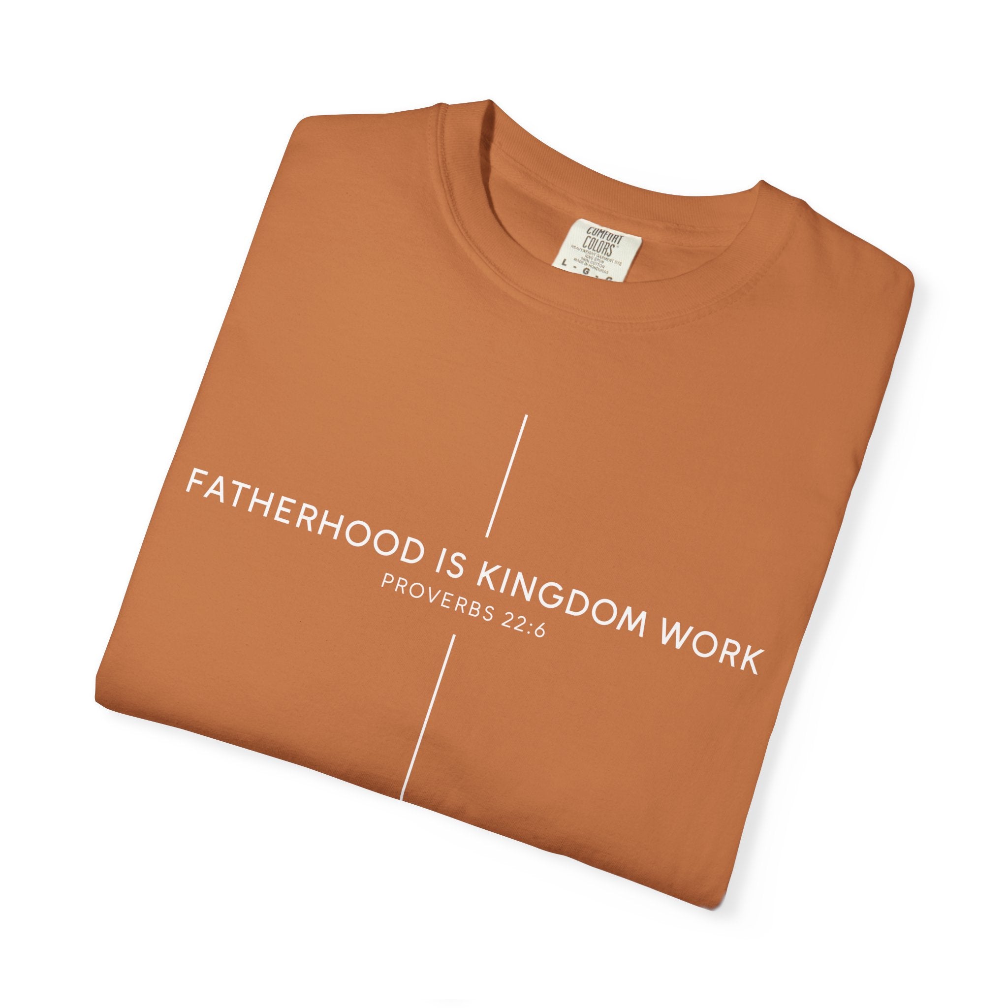 Fatherhood Is Kingdom Work T-Shirt — Christian Dad Tee (Proverbs 22:6)