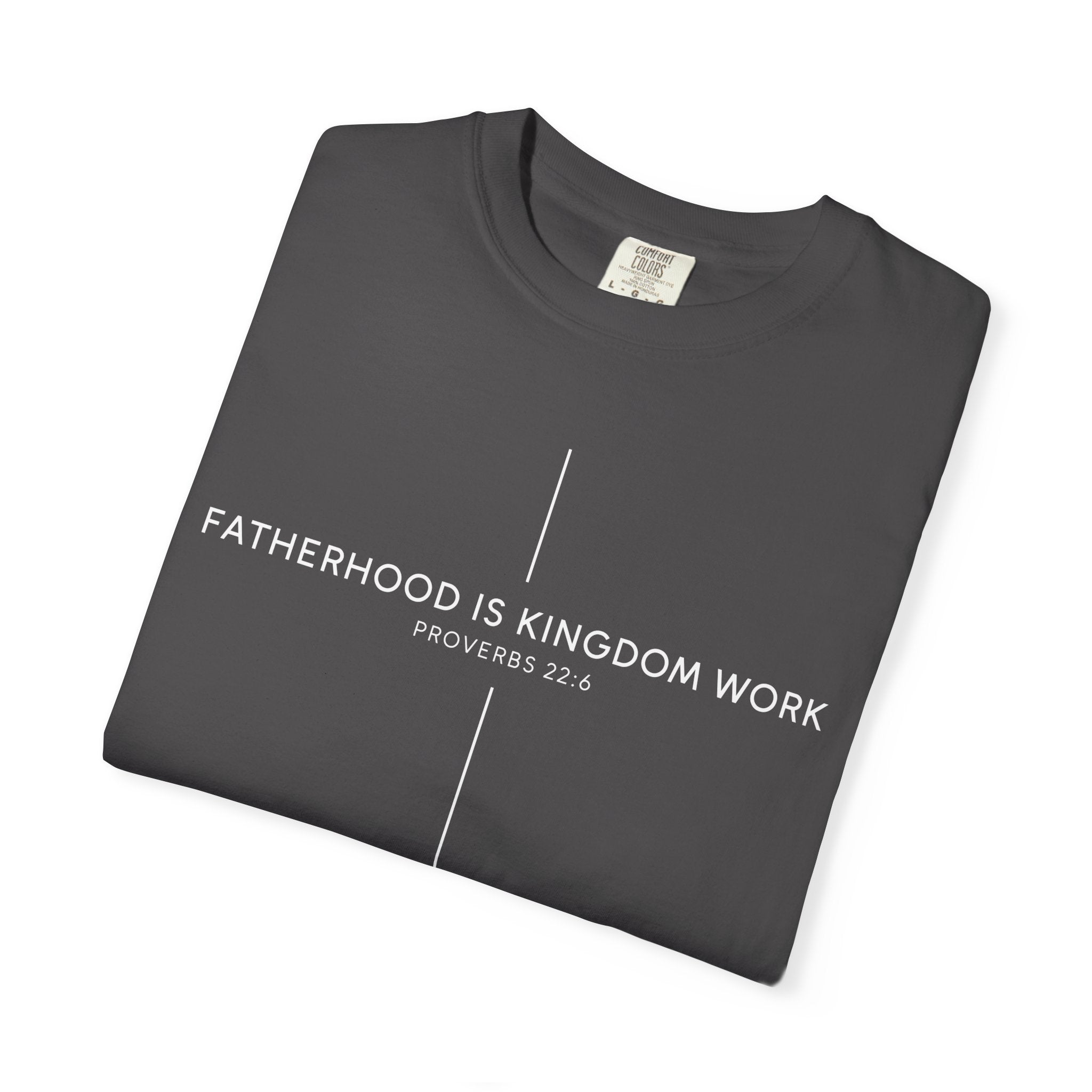 Fatherhood Is Kingdom Work T-Shirt — Christian Dad Tee (Proverbs 22:6)
