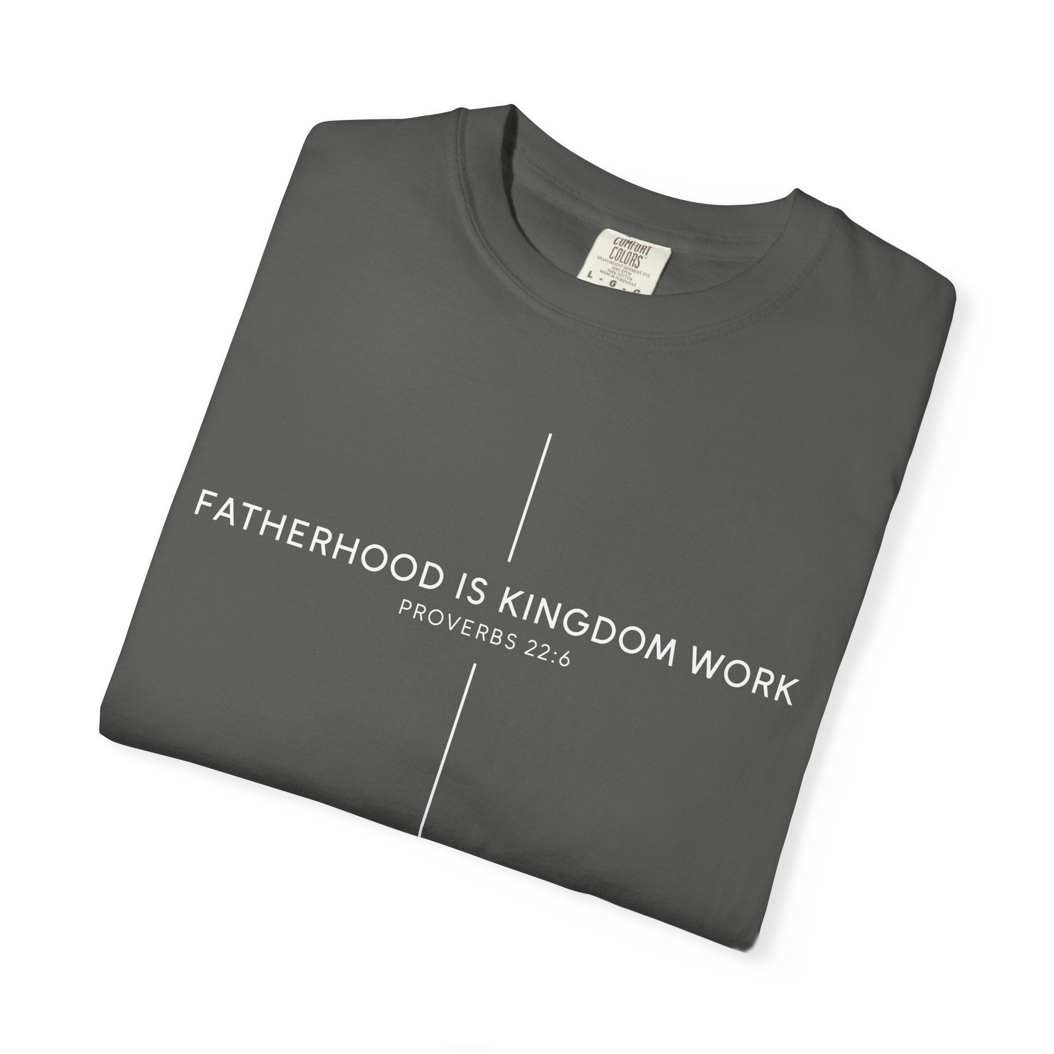 Fatherhood Is Kingdom Work T-Shirt — Christian Dad Tee (Proverbs 22:6)