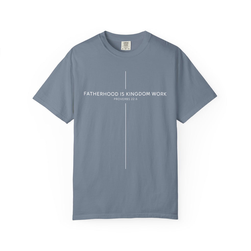 Fatherhood Is Kingdom Work T-Shirt — Christian Dad Tee (Proverbs 22:6)